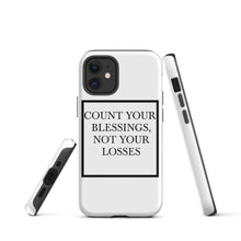 Load image into Gallery viewer, Count Your Blessing&#39;s Not Your Losses I Phone Case
